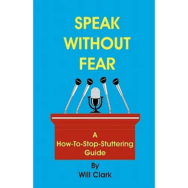 Speak Without Fear: A How-To-Stop-Stuttering Guide