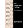 The Shoemaker's Holiday: By Thomas Dekker