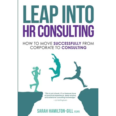 Leap into HR Consulting: How to move successfully from Corporate to HR Consulting