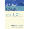Azusa, Rome, and Zion: Pentecostal Faith, Catholic Reform, and Jewish Roots