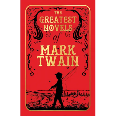 The Greatest Novels of Mark Twain (Deluxe Hardbound Edition)