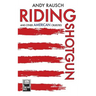 Riding Shotgun And Other American Cruelties