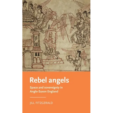 Rebel Angels: Space and Sovereignty in Anglo-Saxon England
