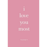 i love you most