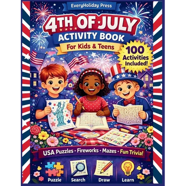 4th of July Activity Book for kids & teens: Puzzles - Mazes - Word Searches - Games & More!