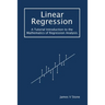 Linear Regression: A Tutorial Introduction to the Mathematics of Regression Analysis