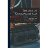 The Art of Cooking by Gas