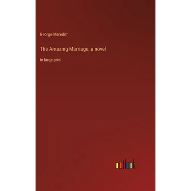 The Amazing Marriage; a novel: in large print