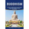 Buddhism: A Complete Guide to Discover the Secrets of Tibetan Buddhism (Two Lectures on Buddhist Thought Concerning Esthetics)