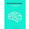 Brain Storm Planner: This Brain Storm Planner, have a place for everything, it is an amazing tool for writing down all of your ideas for the future, b