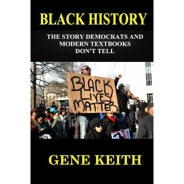 Black History: The Story the Democrats and Modern Textbooks Don't Tell