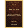 These My People: Serving Christ Among The Mountain People Of Formosa