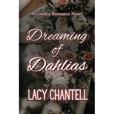 Dreaming of Dahlias: A Cowboy Romance Novel