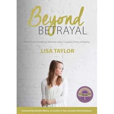 Beyond Betrayal: How God is Healing Women and Couple's from Infidelity