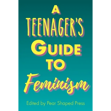 A Teenager's Guide to Feminism