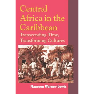Central Africa in the Caribbean: Transcending Time, Transforming Cultures