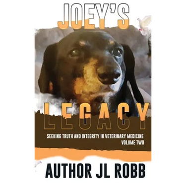 Joey's Legacy Volume Two: Seeking Truth and Integrity in Veterinary Medicine is about the small percentage of bad actors (the Bad Guys) and the victim
