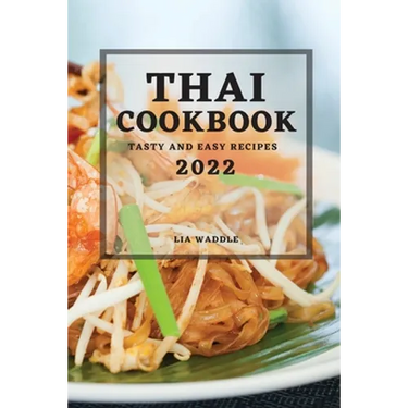 Thai Cookbook 2022: Tasty and Easy Recipes