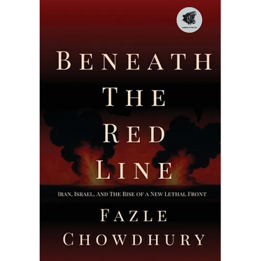 Beneath The Red Line: Iran, Israel, and the Rise of a New Lethal Front