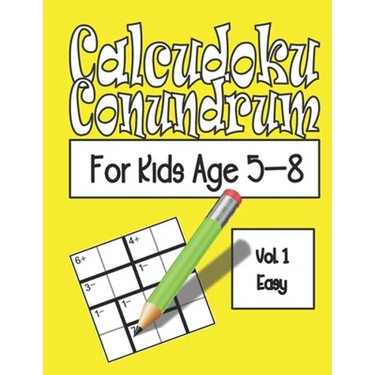 Calcudoku Conundrum For Kids: 144 Puzzles For Kids Age 5-8: Vol. 01 Easy