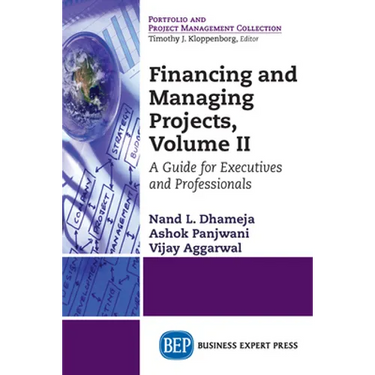 Financing and Managing Projects, Volume II: A Guide for Executives and Professionals