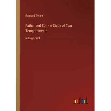 Father and Son - A Study of Two Temperaments: in large print