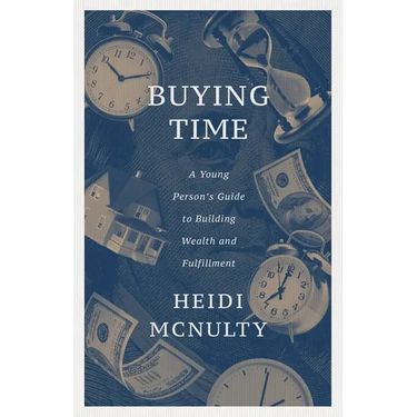 Buying Time: A Young Person's Guide to Building Wealth and Fulfillment