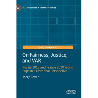 On Fairness, Justice, and Var: Russia 2018 and France 2019 World Cups in a Historical Perspective