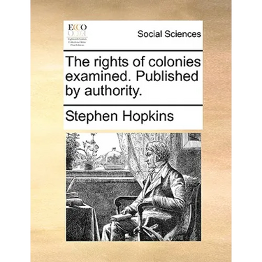 The Rights of Colonies Examined. Published by Authority.