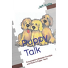 Puppy Talk: Conversations Between Grandpa and His Son's Puppy - Remi