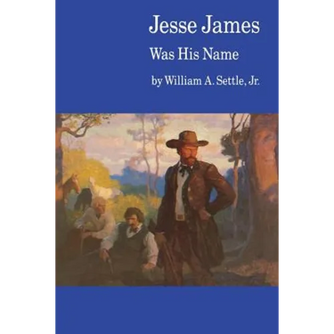 Jesse James Was His Name; Or, Fact and Fiction Concerning the Careers of the Notorious James Brothers of Missouri