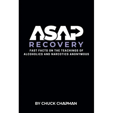 ASAP Recovery: Fast Facts on the Teachings of Alcoholics and Narcotics Anonymous