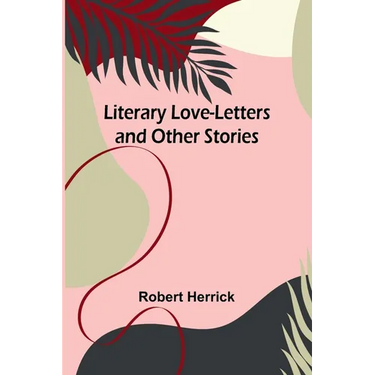 Literary Love-Letters and Other Stories