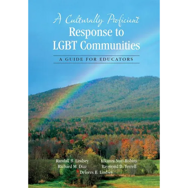A Culturally Proficient Response to LGBT Communities: A Guide for Educators