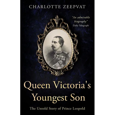 Queen Victoria's Youngest Son: The untold story of Prince Leopold