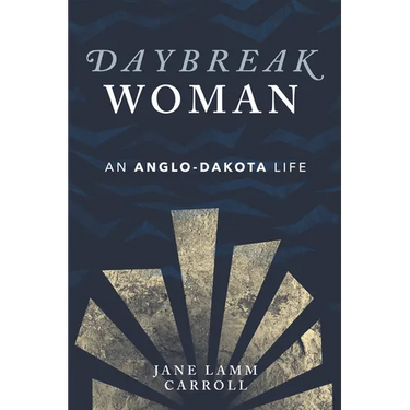 Daybreak Woman: An Anglo-Dakota Life