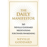 The Daily Manifestor: 365 Neville Goddard Meditations for Inner Awakening