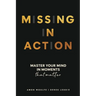 Missing In Action: Master your mind in moments that matter