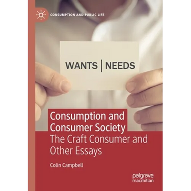 Consumption and Consumer Society: The Craft Consumer and Other Essays