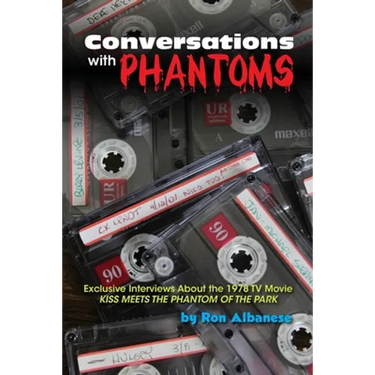 Conversations with Phantoms: Exclusive Interviews About the 1978 TV Movie, Kiss Meets the Phantom of the Park