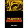 Total Confinement: Madness and Reason in the Maximum Security Prison