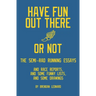 Have Fun Out There Or Not: The Semi-Rad Running Essays