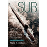 Sub: An Oral History of US Navy Submarines