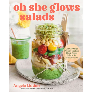 Oh She Glows Salads: Get Glowing: Protein-Packed, Plant-Based Salads for Every Season