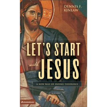 Let's Start with Jesus: A New Way of Doing Theology
