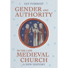 Gender and Authority in the Late Medieval Church: A New History