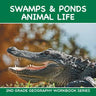Swamps & Ponds Animal Life: 2nd Grade Geography Workbook Series