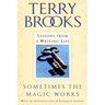 Sometimes the Magic Works: Lessons from a Writing Life