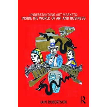 Understanding Art Markets: Inside the World of Art and Business