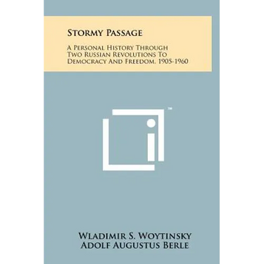 Stormy Passage: A Personal History Through Two Russian Revolutions To Democracy And Freedom, 1905-1960
